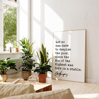 Charles Spurgeon Quote,  Let no man dare to despise the poor, since the Son of the Highest was born in a stable. Typography Art Print