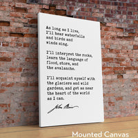 As long as I live, I'll hear waterfalls and birds and winds sing... John Muir Quote Typography Art Print