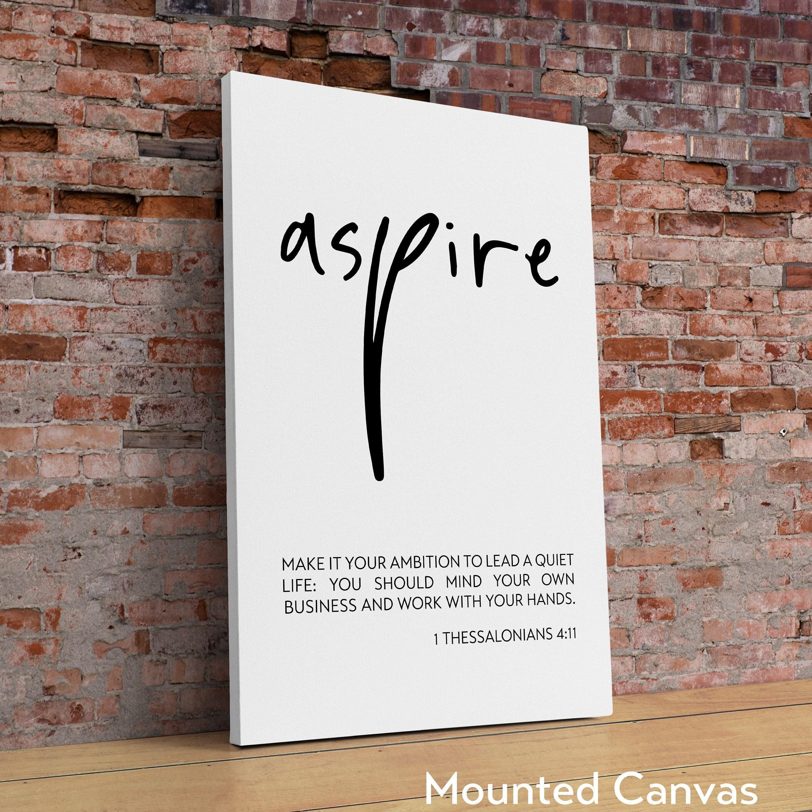 1 Thessalonians 4 11,  Make it your ambition to lead a quiet life: ... work with your hands. Art Print - Christian - Religious - Aspire