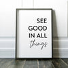 See Good In All Things Print,  Inspirational Quote, Positive Quotes, Best Friend Gift, Gift for Family, Uplifting Quote, Inspiring Quotes