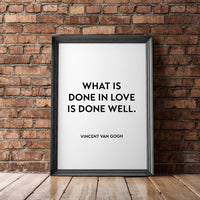 What is Done in Love is Done Well,  Vincent Van Gogh Typography Print - Home Wall Decor - Minimalist Decor - Wall Quotes Art - Wedding Gift