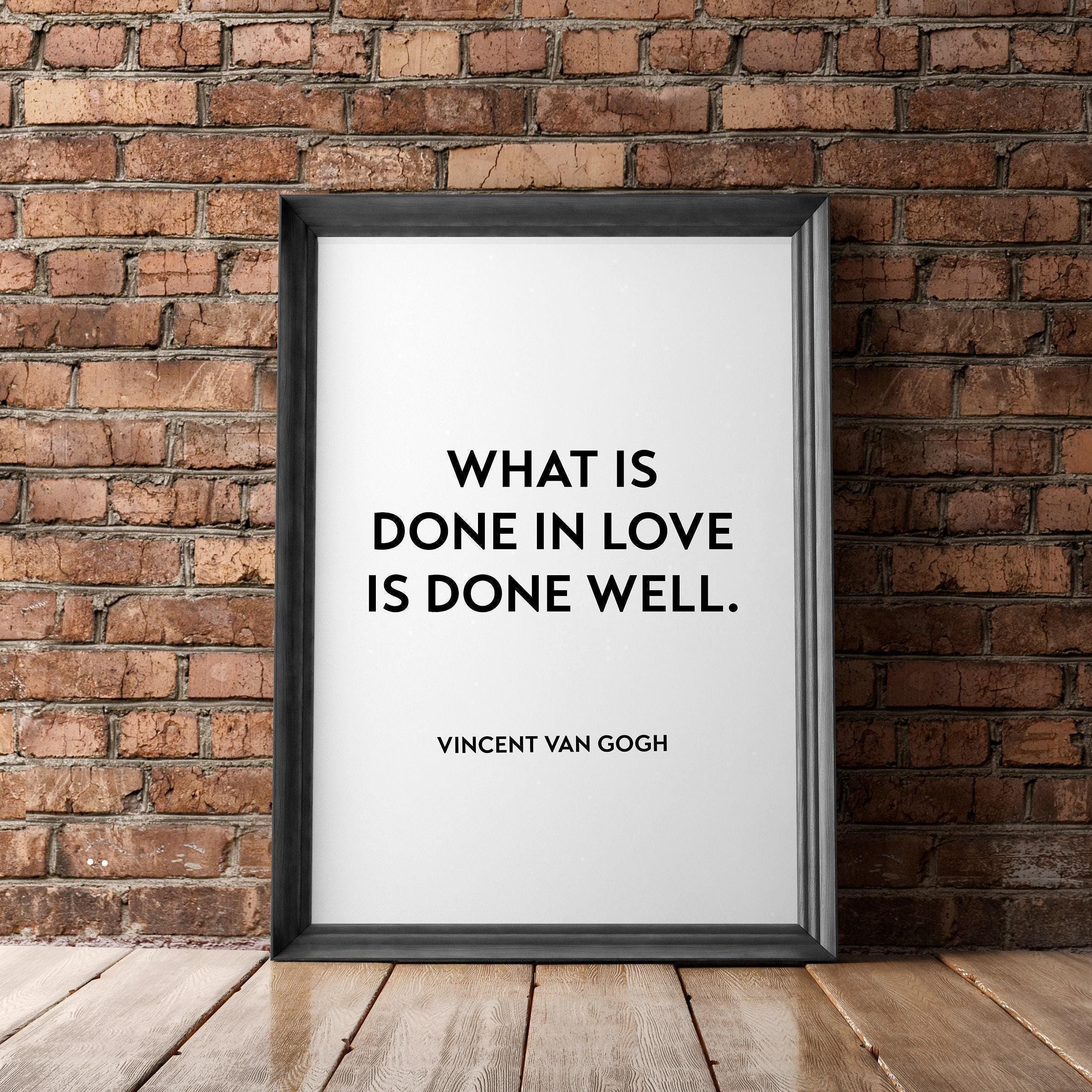 What is Done in Love is Done Well - Vincent Van Gogh Typography Print - Home Wall Decor - Minimalist Decor - Wall Quotes Art - Wedding Gift