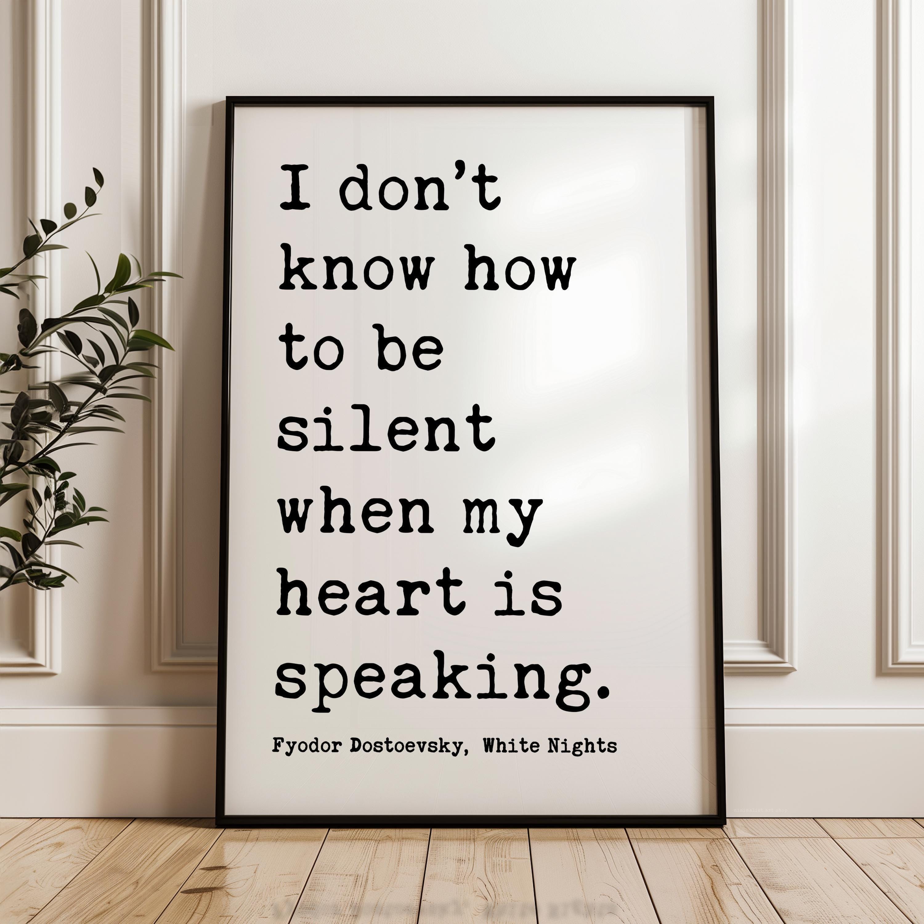I Don't Know How To Be Silent... Typography Art Print,  Fyodor Dostoevsky Quote,  White Nights,  Classic Literature