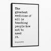 The greatest medicine of all is teaching people how not to need it. Hippocrates Quote,  Framed Canvas Art Print