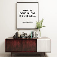 What is Done in Love is Done Well,  Vincent Van Gogh Typography Print - Home Wall Decor - Minimalist Decor - Wall Quotes Art - Wedding Gift