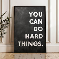 You Can Do Hard Things. Quote Typography Art Print,  Inspirational,  Fitness,  Sports,  Entrepreneur,  Gift