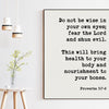 Proverbs 3:7•8  Do Not Be Wise In Your Own Eyes Fear The Lord and Shun Evil Art Print - Faith Quotes - Religious Scripture - Bible Verse Art
