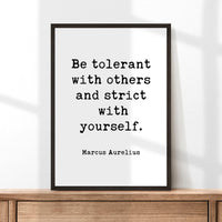 Be tolerant with others and strict with yourself. Marcus Aurelius Quote Typography Art Print,  Stoicism