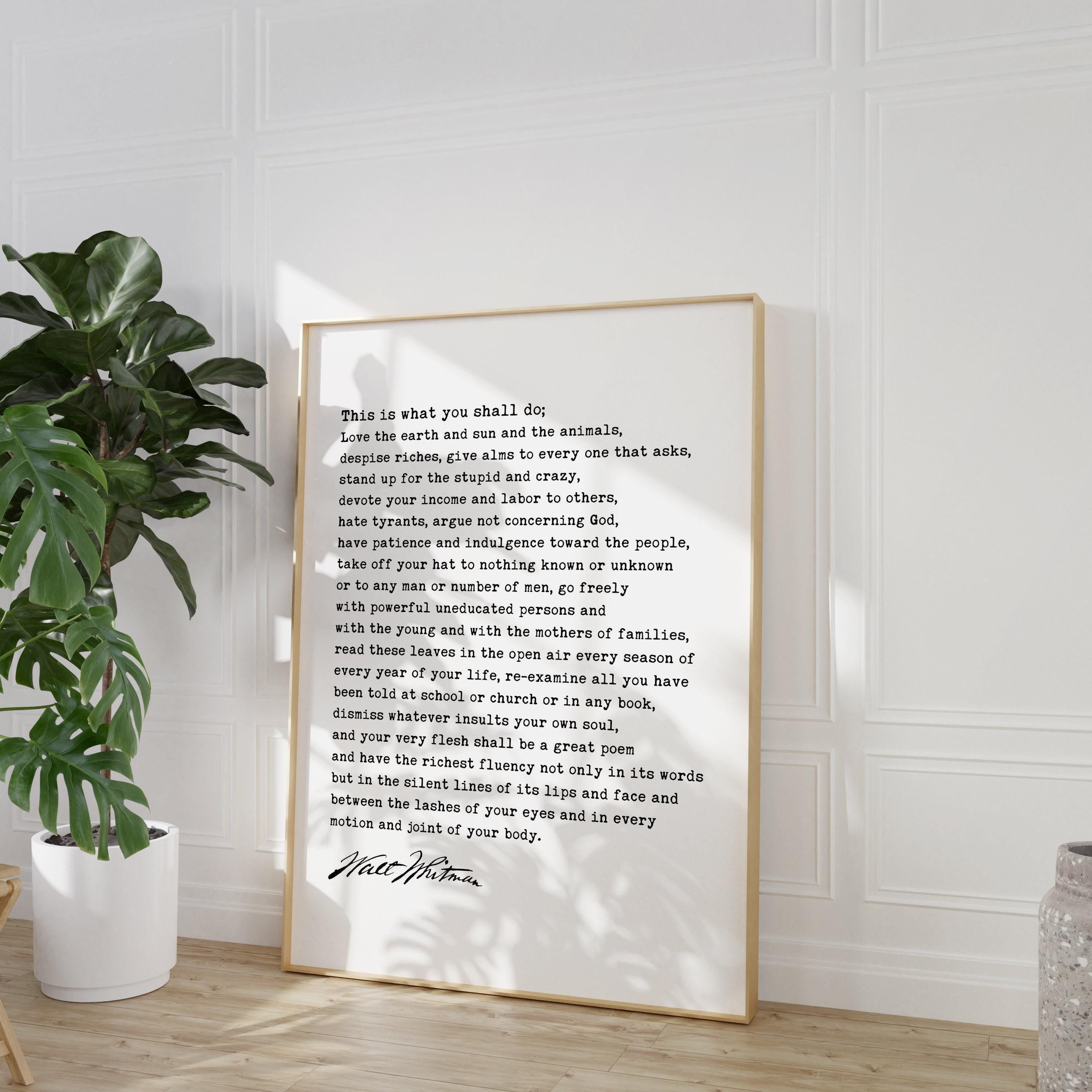 Walt Whitman Quote - This is what you shall do; Love the earth and sun and the animals... Typography Art Print, Leaves of Grass