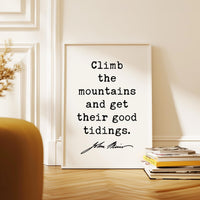 Climb the mountains and get their good tidings.,  John Muir Quote,  Typography Art Print,  Nature Lover,  Gift Ideas