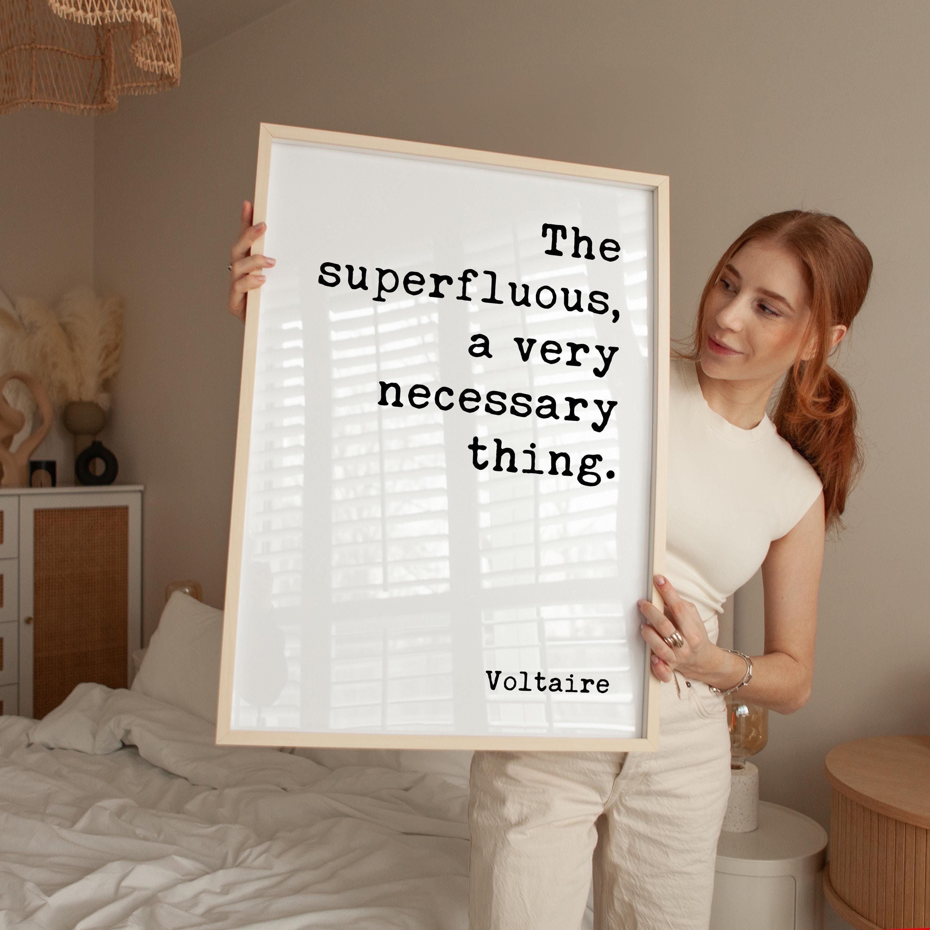 The superfluous, a very necessary thing. Voltaire Quote Typography Art Print (1759)