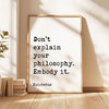 Don’t explain your philosophy. Embody it.,  Epictetus Quote Typography Art Print,  Inspirational,  Personal Growth,  Wisdom