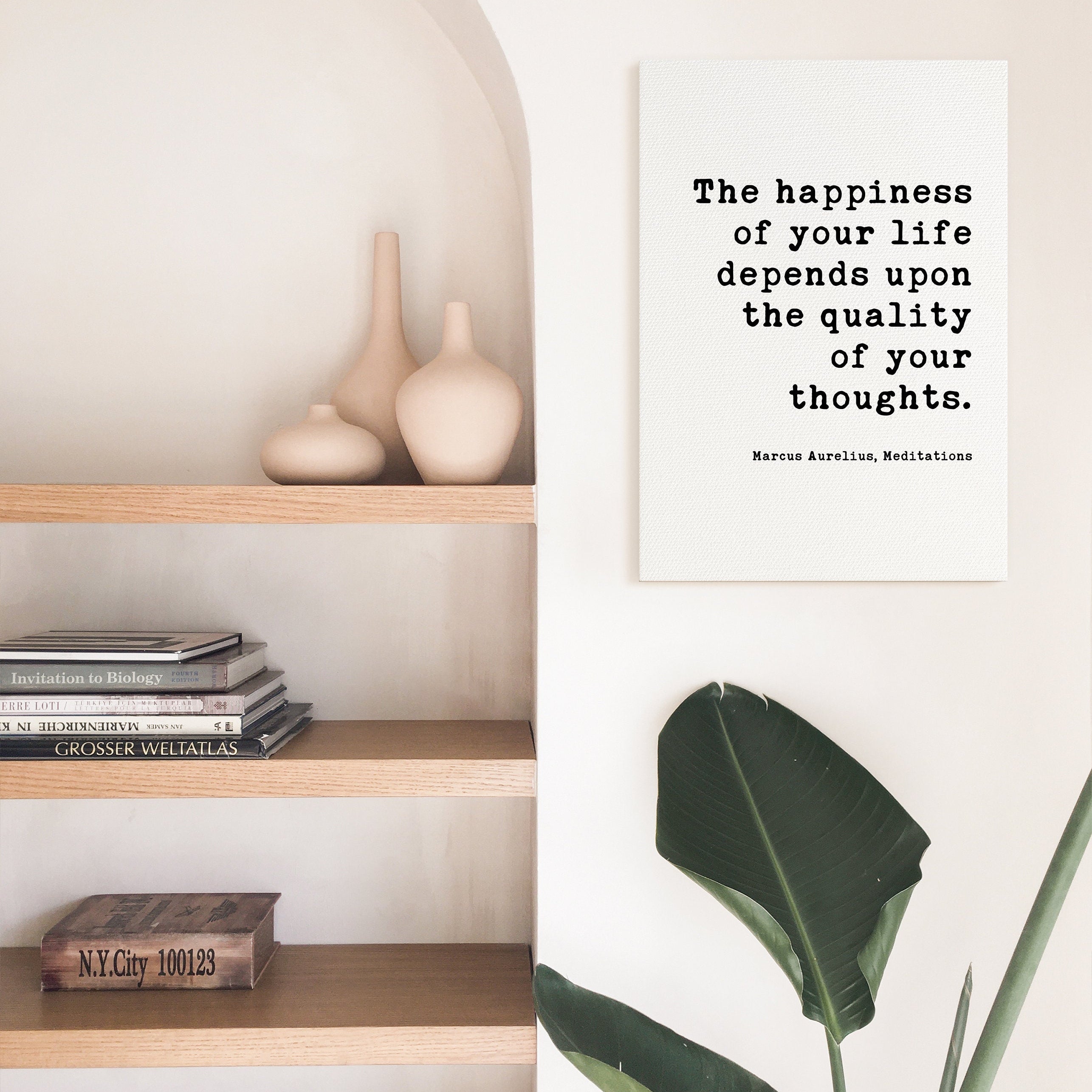 The happiness of your life depends upon the quality of your thoughts. Marcus Aurelius, - Low Profile Mounted Canvas Typography Art
