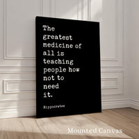 The greatest medicine of all is teaching people how not to need it. Hippocrates Quote Art Print,  Health,  Fitness,  Nutrition,  Wellness