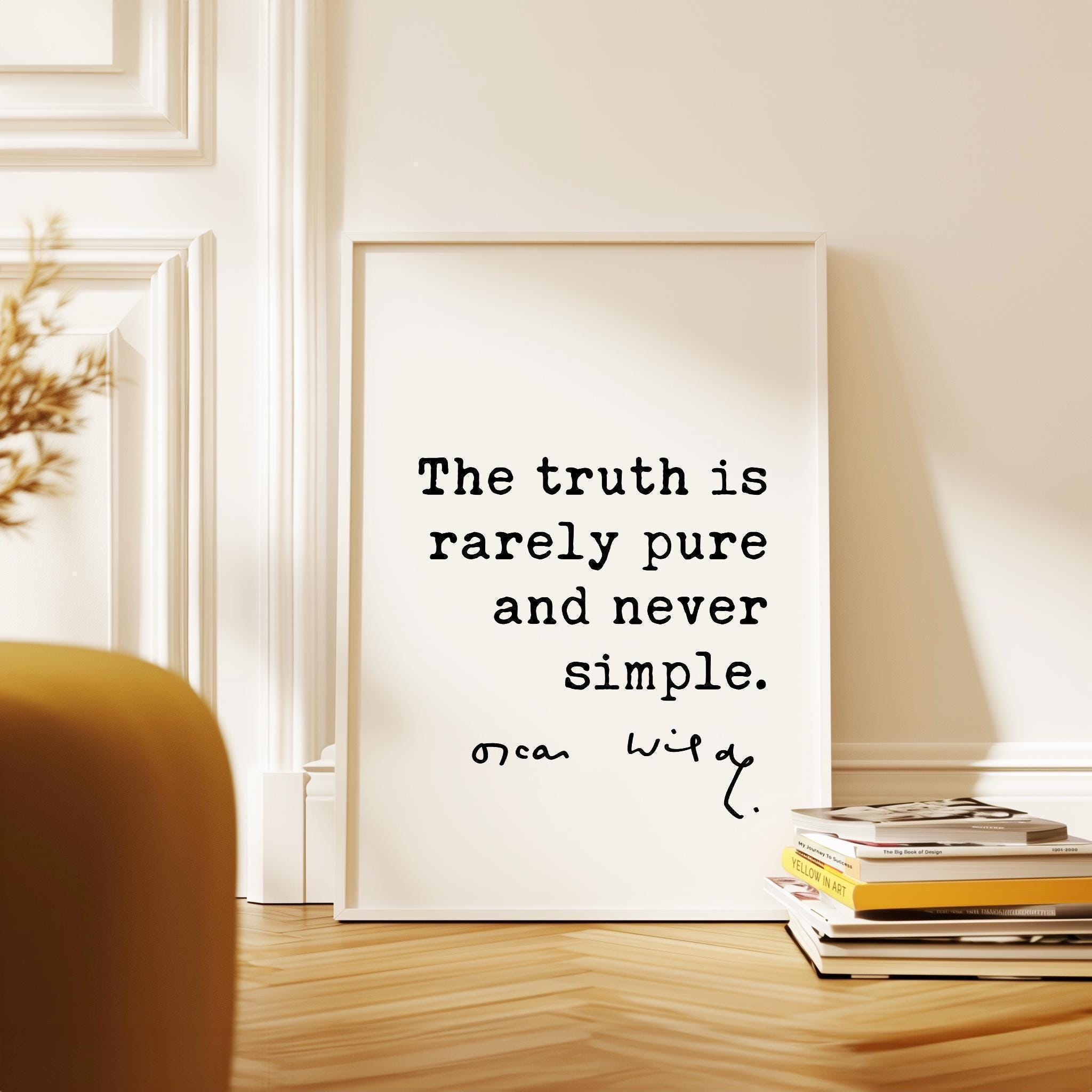 The truth is rarely pure and never simple.,  Oscar Wilde Quote, The Importance of Being Earnest Typography Art Print