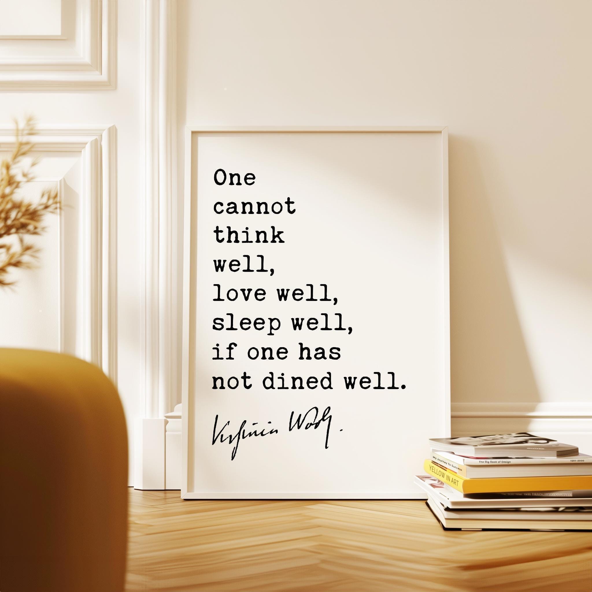 One Cannot Think Well, Love Well, Sleep Well, If One Has Not Dined Well,  Virginia Woolf Quote,  Typography Art Print (1929)
