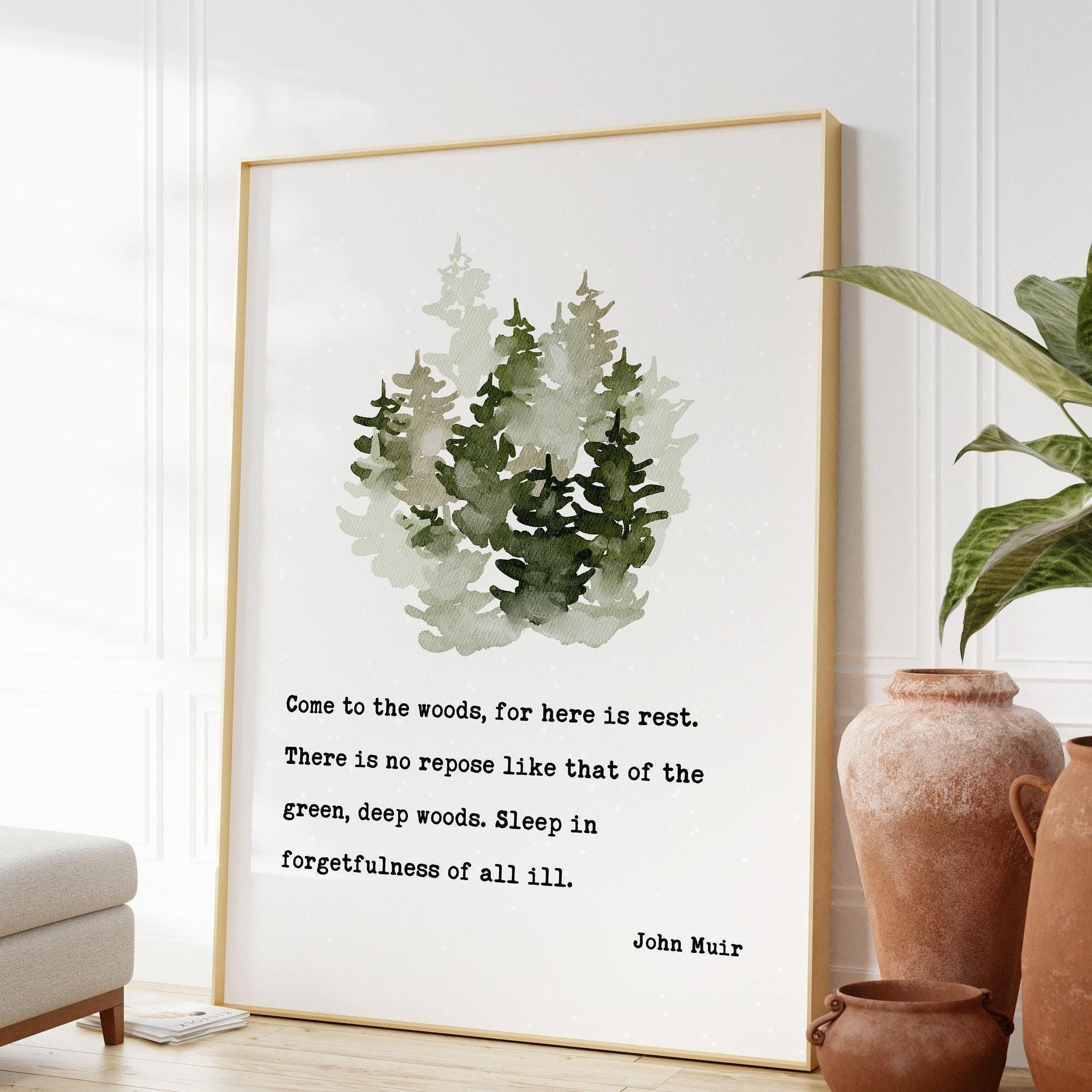 John Muir Quote,  Come to the woods, for here is rest. Art Print - Nature Lover - Environment - Outdoors - Hiking