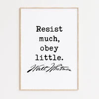 Walt Whitman Quote - Resist much, obey little. Typography Art Print, Inspiration