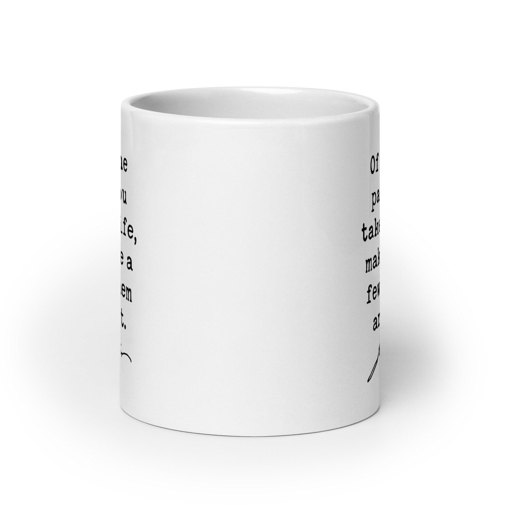 Of all the paths you take in life, make sure a few of them are dirt. John Muir Quote - Coffee Tea Mug