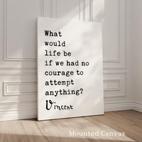 What Would Life Be Quote Art,  Van Gogh Typography Print - Inspirational Decor