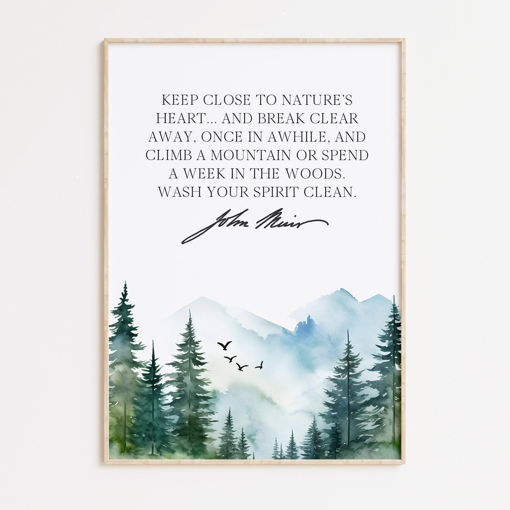John Muir Quote,  Keep close to Nature's heart .. climb a mountain or spend a week in the woods. Art Print - Watercolor Trees - Nature Lover