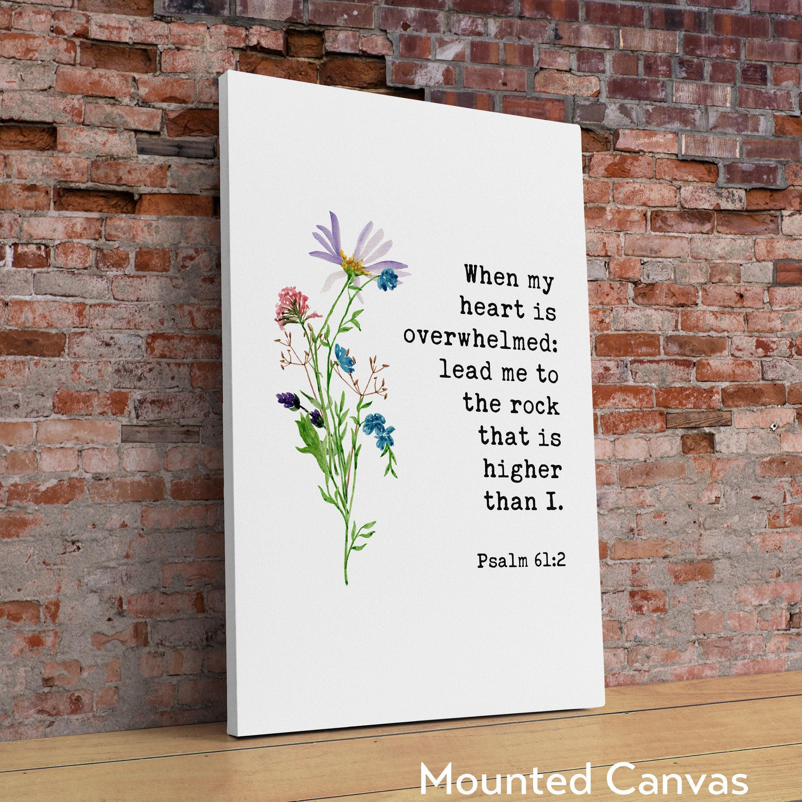 When My Heart is Overwhelmed Lead Me to the Rock that is Higher Than I Psalm 61:2,  Typography Art Print with Watercolor Flowers