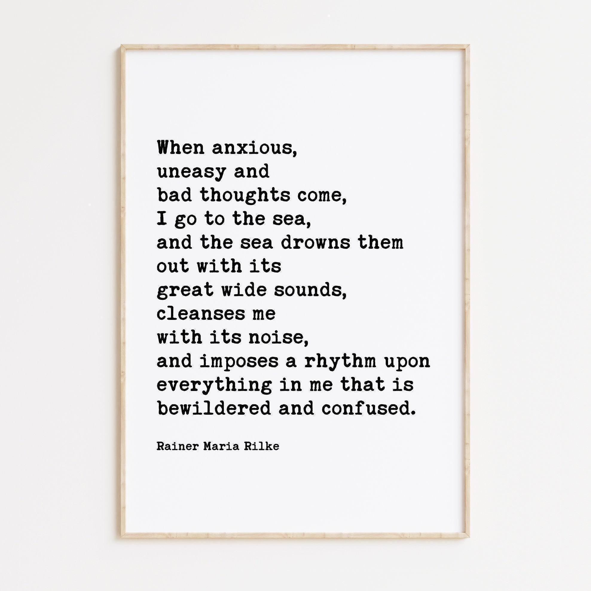 When anxious, uneasy and bad thoughts come, I go to the sea.,  Rainer Maria Rilke Quote Art Print - Inspirational - Ocean Lovers Gift