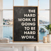 Motivational Typography Print, The Hard Work Is Going To Be, Inspirational Office Art, Home Gym