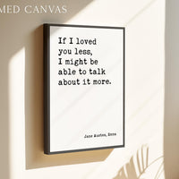 If I Loved You Less,  Jane Austen Quote,  Emma,  Typography Art Print
