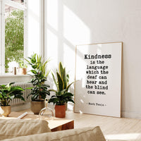 Kindness is the language which the deaf can hear and the blind can see.,  Mark Twain Quote Typography Art Print