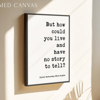 But How Could You Live And Have No Story To Tell Art Print,  Fyodor Dostoevsky Quote - White Nights Classic Literature