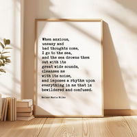 When anxious, uneasy and bad thoughts come, I go to the sea.,  Rainer Maria Rilke Quote Art Print - Inspirational - Ocean Lovers Gift