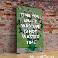 Time you enjoy wasting is not wasted time. Marthe Troly-Curtin Quote - Vincent van Gogh Roses - Typography Art Print (1912)
