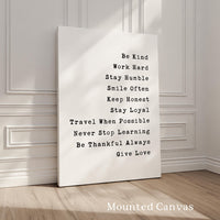 Be Kind, Work Hard, Stay Humble, Smile Often. Be Honest. Travel When Possible, Never Stop Learning,... Give Love,  Typography Wall Art