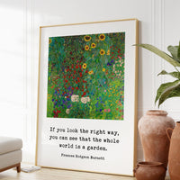 If you look the right way, you can see that the whole world is a garden.,  Frances Hodgson Burnett Quote Typography Art Print