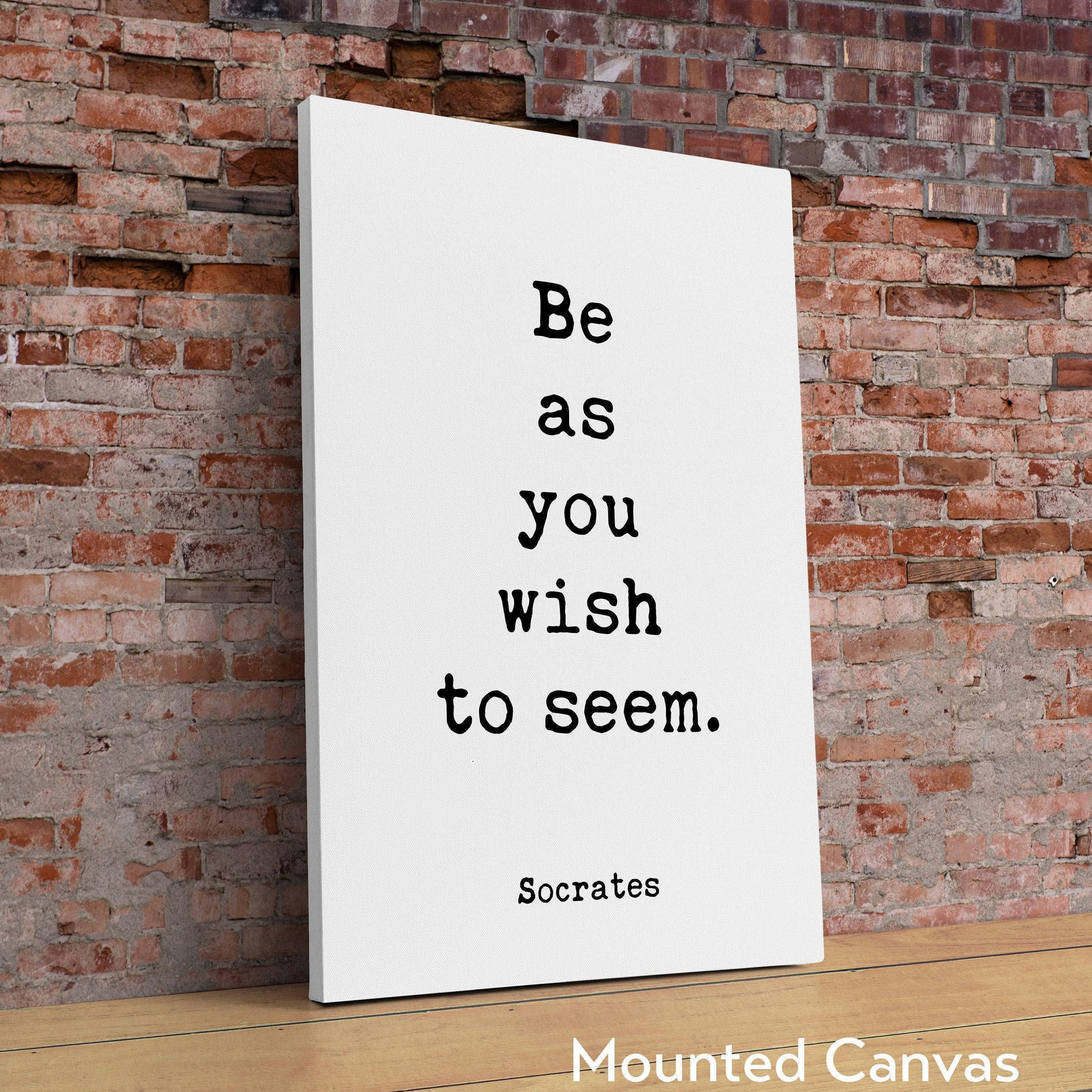 Be as you wish to seem.,  Socrates Quote Typography Art Print