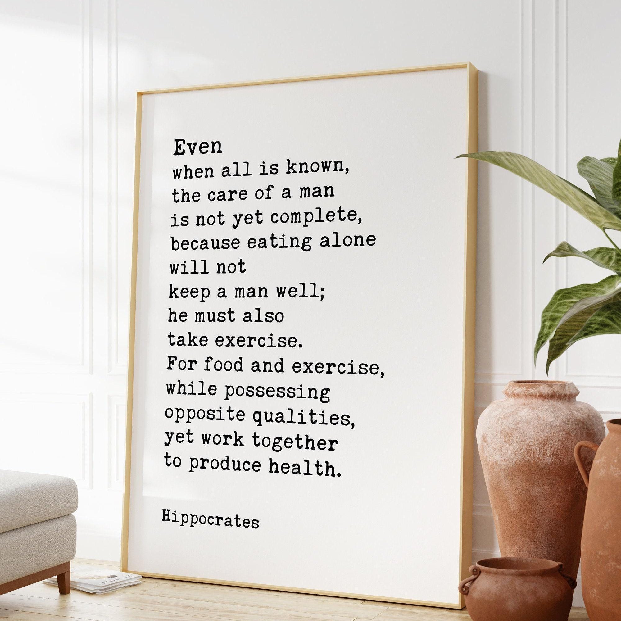 Hippocrates Quote - Even when all is known, the care of a man is not yet complete... Typography Art Print - Health, Fitness, Nutrition