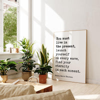 You Must Live In The Present, Launch Yourself On Every Wave - Henry David Thoreau Quote Typography Art Print