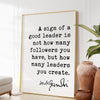 Mahatma Gandhi Quote A sign of a good leader is not how many followers you have, but how many leaders you create. Art Print,  Gift for Boss
