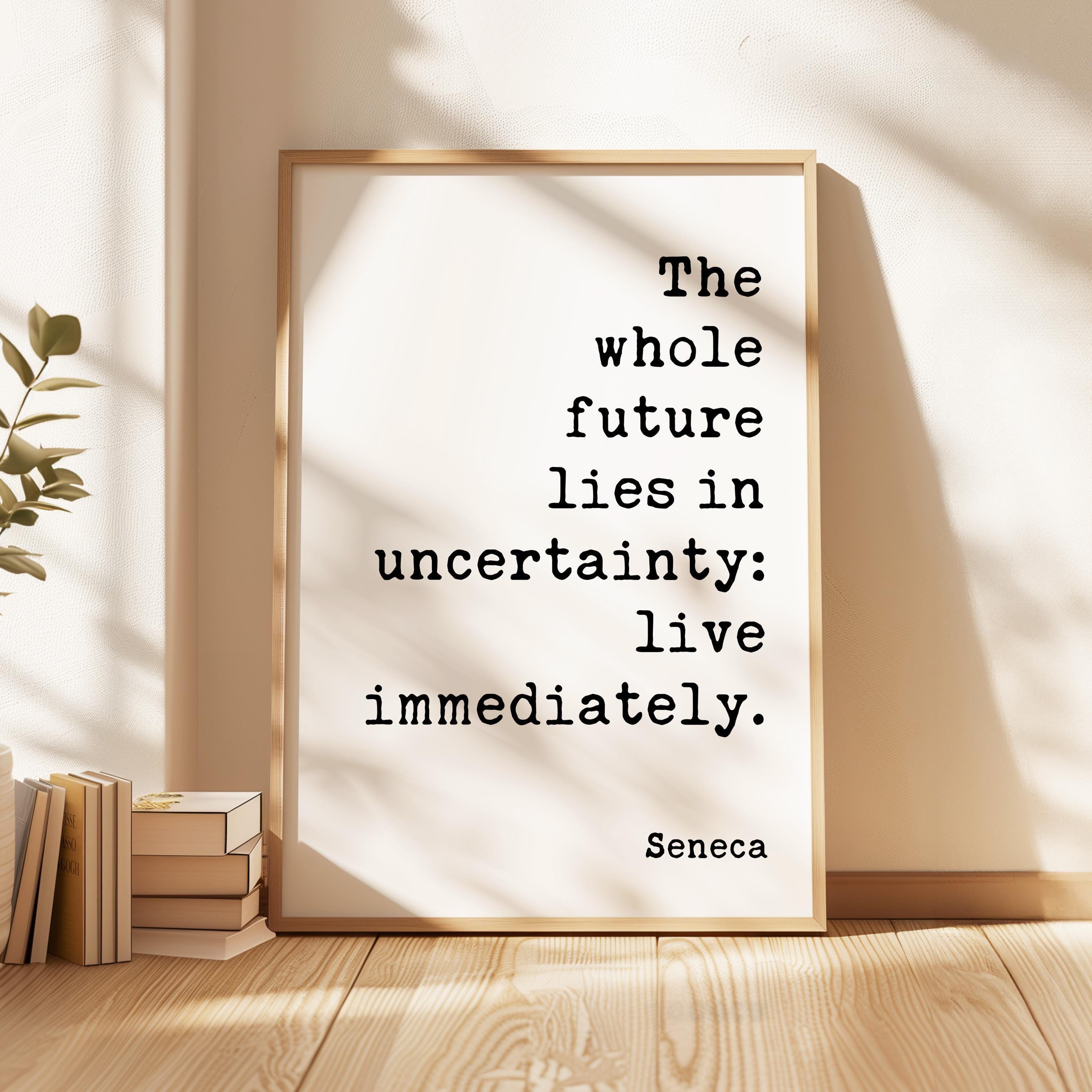 Seneca Quote Wall Art,  “The Whole Future Lies in Uncertainty” Stoic Philosophy Print