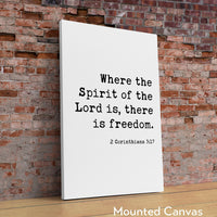 2 Corinthians 3:17,  Where the Spirit of the Lord is, there is freedom. Art Print - Faith - Religious - Scripture