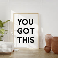 You Got This Minimalist Art Print - Minimalist Print Design - Encouragement - Inspirational - Office Decor - Entrepreneur - Gift
