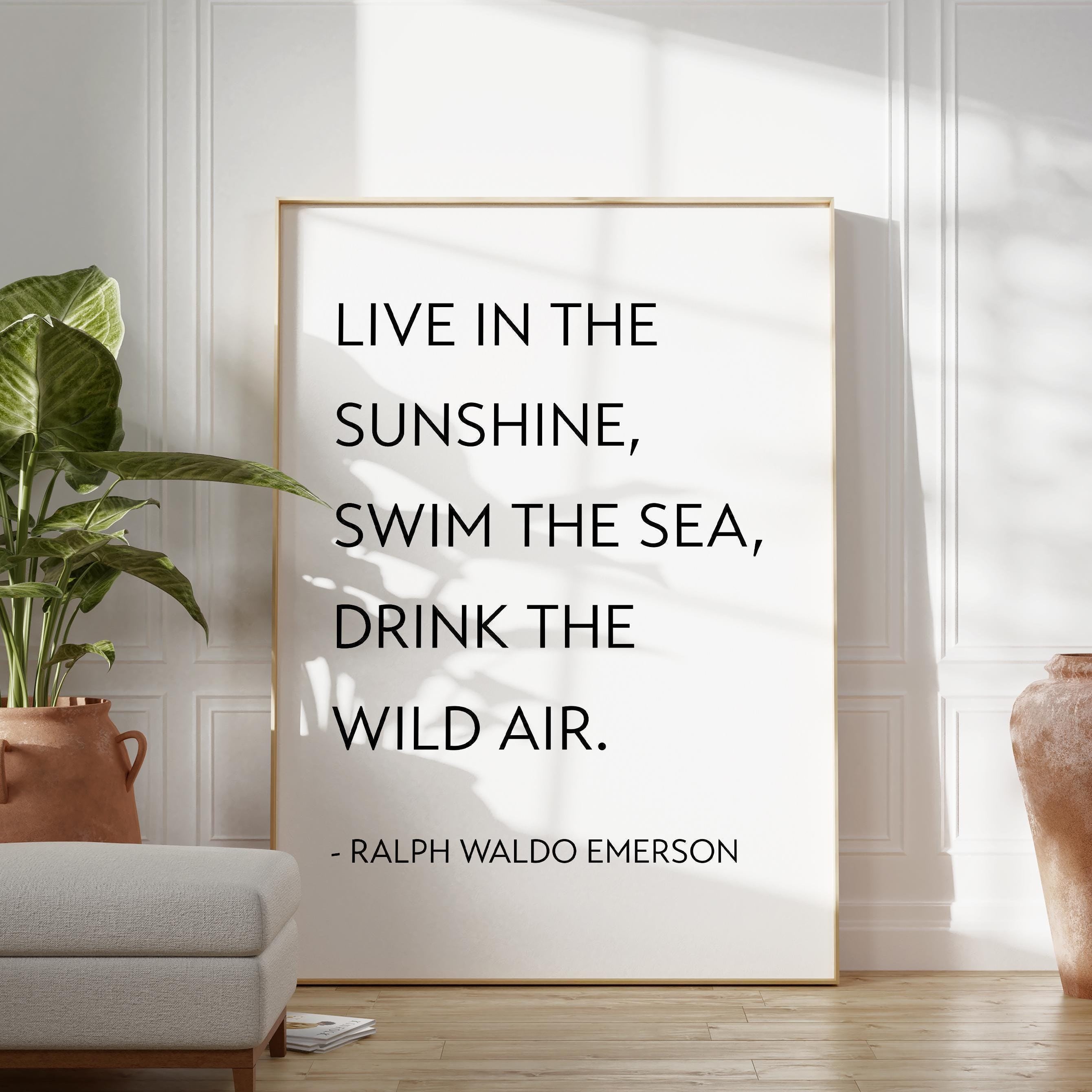 Live in the sunshine, swim the sea, drink the wild air. Ralph Waldo Emerson Quote,  Typography Art Print (1860)