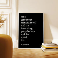 The greatest medicine of all is teaching people how not to need it. Hippocrates Quote Art Print,  Health,  Fitness,  Nutrition,  Wellness