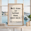 Benjamin Franklin Quote Print, Well Done Is Better Than Well Said, Motivational Art, Office Decor