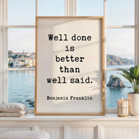 Benjamin Franklin Quote Print, Well Done Is Better Than Well Said, Motivational Art, Office Decor