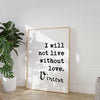 Vincent Van Gogh Quote,  I Will Not Live Without Love Art Print - Typography Art Print - Wedding - Anniversary