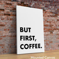 But First, Coffee. Typography Wall Art Print