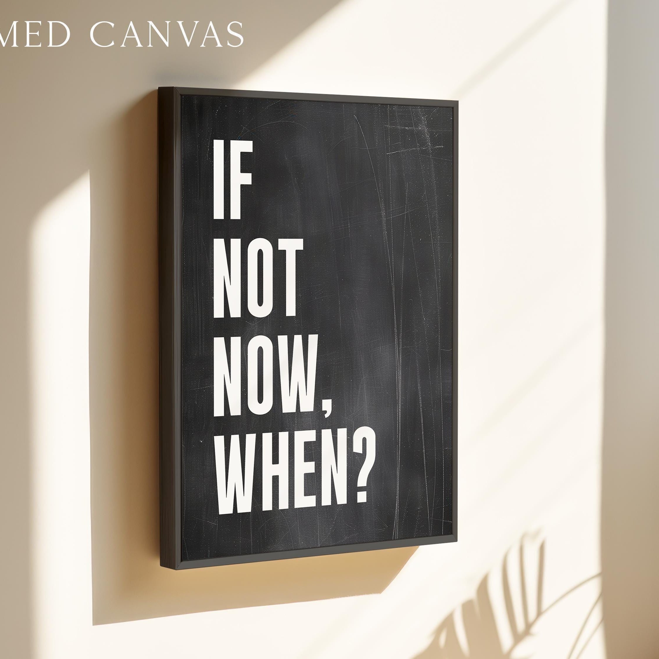 If Not Now, When? Quote Typography Art Print,  Inspirational,  Fitness,  Sports,  Entrepreneur,  Gift