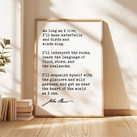 As long as I live, I'll hear waterfalls and birds and winds sing... John Muir Quote Typography Art Print